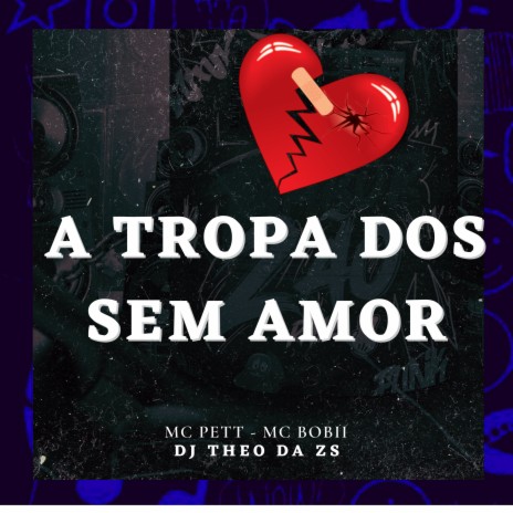 A Tropa dos Sem Amor ft. MC PETT & MC BOBII | Boomplay Music