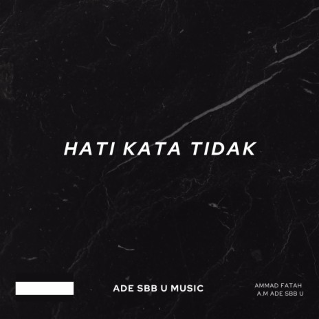 Hati Kata Tidak ft. Ammad Fatah | Boomplay Music