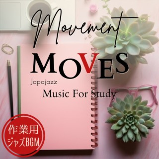 作業用ジャズBGM:Movement Moves - Music For Study
