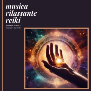 Musica Rilassante Reiki: Vibrazioni Positive e Guarigione Spirituale