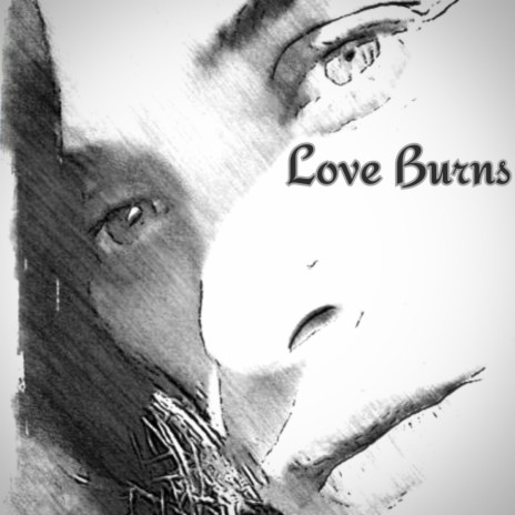 Love Burns | Boomplay Music