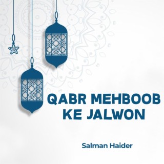 Qabr Mehboob Ke Jalwon