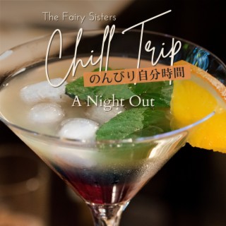 Chill Trip:のんびり自分時間 - A Night Out