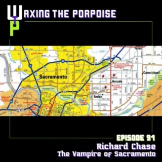 Ep. 91 - Richard Chase: The Vampire of Sacramento