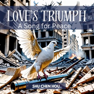 Love's Triumph: a Song for Peace