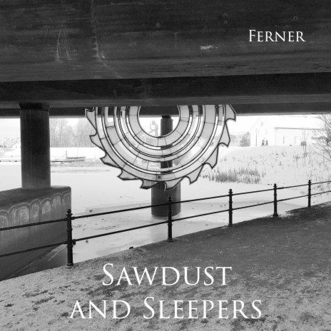 Sawdust and Sleepers | Boomplay Music