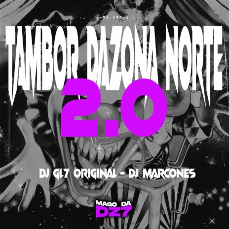 TAMBOR DA ZONA NORTE 2.0 ft. DJ Marcones | Boomplay Music