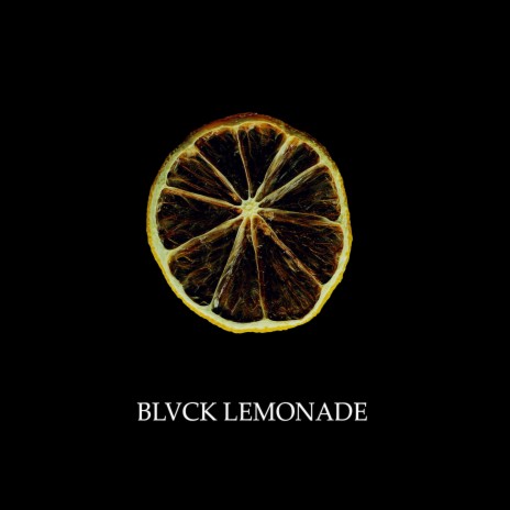 BLVCK LEMONADE | Boomplay Music