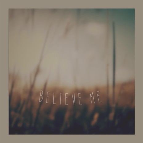 believe me