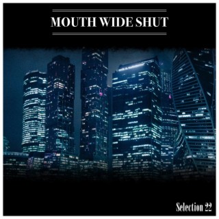 Mouth Wide Shut Selection 22