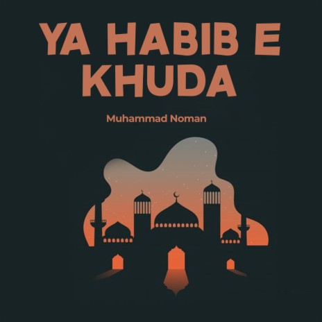 Ya Habib e Khuda | Boomplay Music