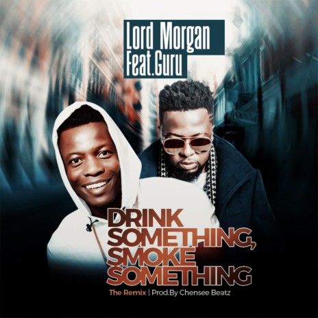 Drink Something Smoke Something (The Remix) ft. Guru | Boomplay Music