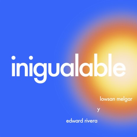 Inigualable ft. Edward Rivera