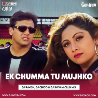 Chhote Sarkar - Ek Chumma Tu Mujhko (DJ Ravish, DJ Chico &amp; DJ Shivam Club Mix)