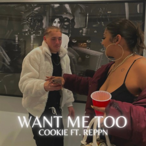 Want Me Too ft. ReppN | Boomplay Music