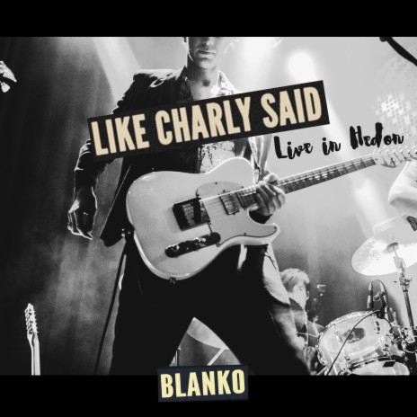 Like Charly Said (Live in Hedon) | Boomplay Music