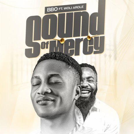 Sound of Mercy ft. woli arole | Boomplay Music