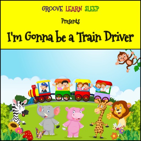 I'm Gonna be a Train Driver | Boomplay Music