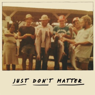 Just Don't Matter