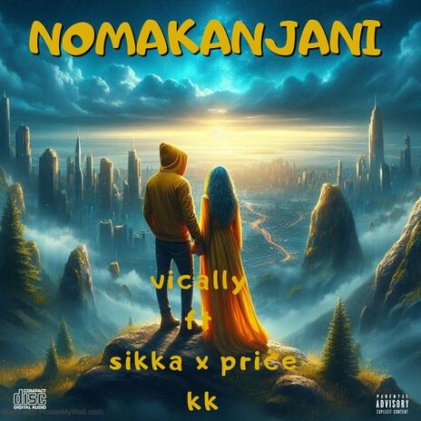 Nomakanjani ft. Sikka & Prince kk | Boomplay Music