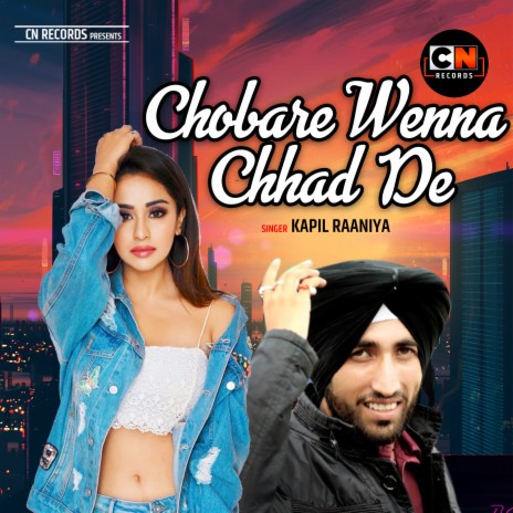 Chobare Wenna Chhad De | Boomplay Music