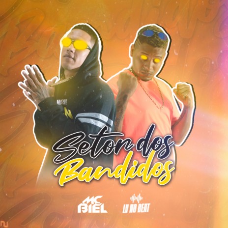 Setor dos Bandidos ft. Mc Biel & Mc saci | Boomplay Music