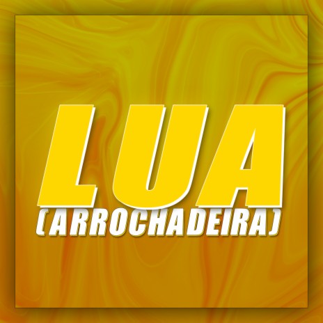 LUA (ARROCHADEIRA EMBRAZANTE) | Boomplay Music