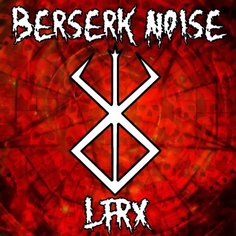 Berserk Noise | Boomplay Music