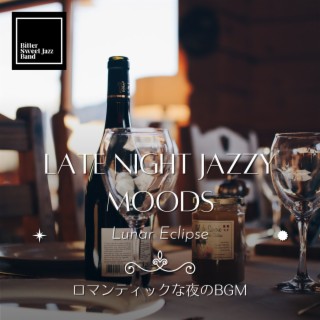 Late Night Jazzy Moods:ロマンティックな夜のBGM - Lunar Eclipse