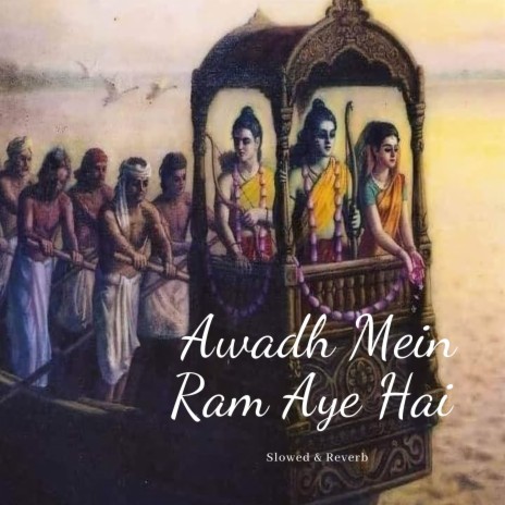 Awadh Mein Ram Aye Hai (Slowed & Reverb) | Boomplay Music