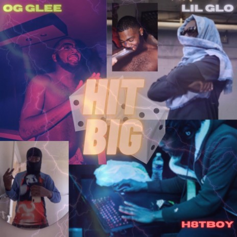 Hit Big (feat. OG Glee & H8tboy) | Boomplay Music