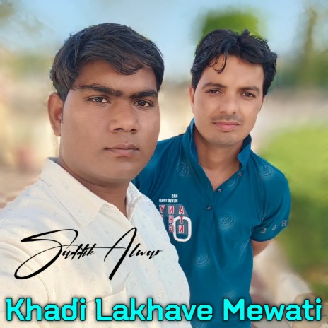 Khadi Lakhave Mewati (Saddik Alwar) | Boomplay Music