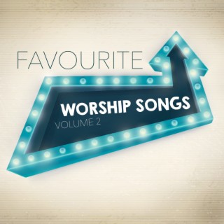 Favourite Worship Songs, Volume 2