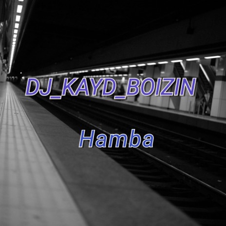 Hamba ft. DJ_KAYD_BOIZIN | Boomplay Music