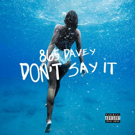 Don’t Say It | Boomplay Music
