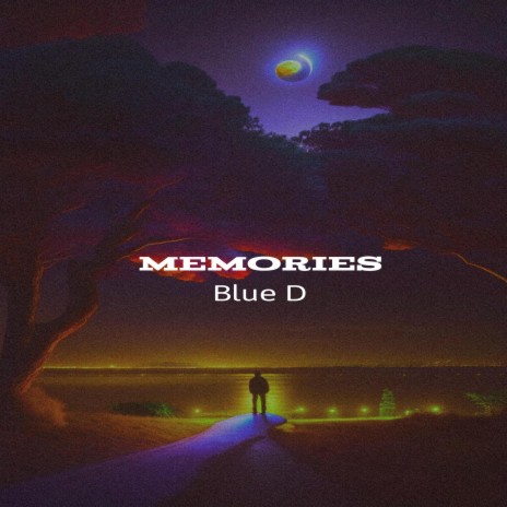 Memories ft. Blue D | Boomplay Music