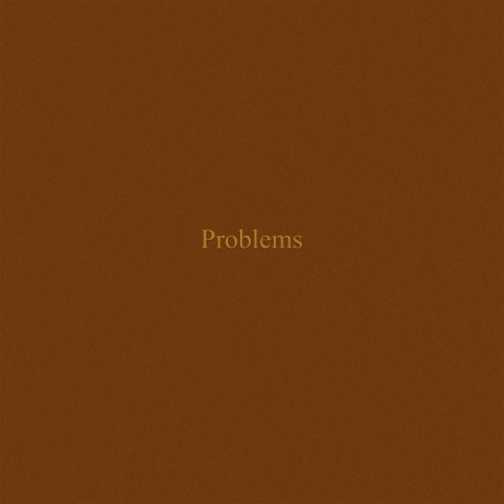 Problems | Boomplay Music