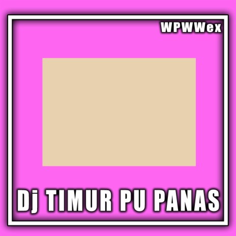 Dj Timur Pu Panas (Remix) | Boomplay Music