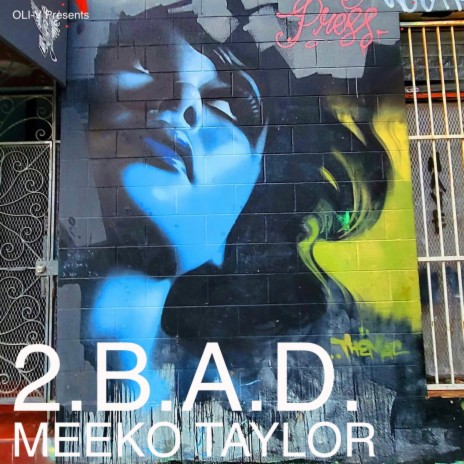 2.B.A.D. ft. Meeko Taylor & Galaxy B [Dr. B] | Boomplay Music