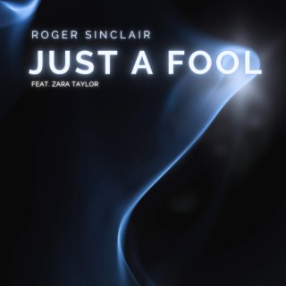 Just A Fool (feat. Zara Taylor)