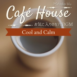 Cafe House:お気に入りのカフェBGM - Cool and Calm