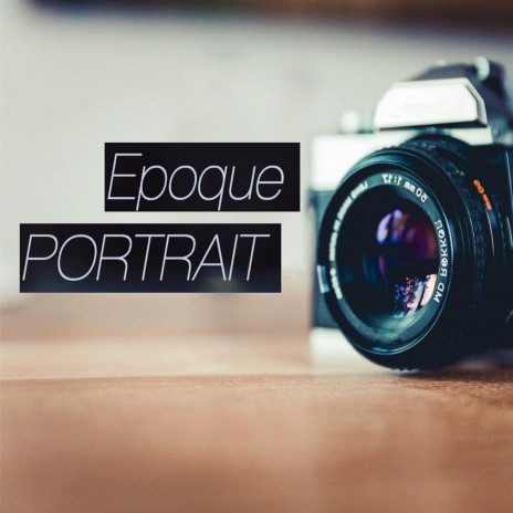 Epoque Portrait | Boomplay Music