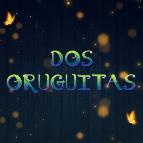 Dos Oruguitas | Boomplay Music