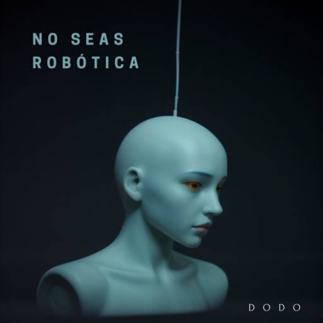 NO SEAS ROBÓTICA | Boomplay Music