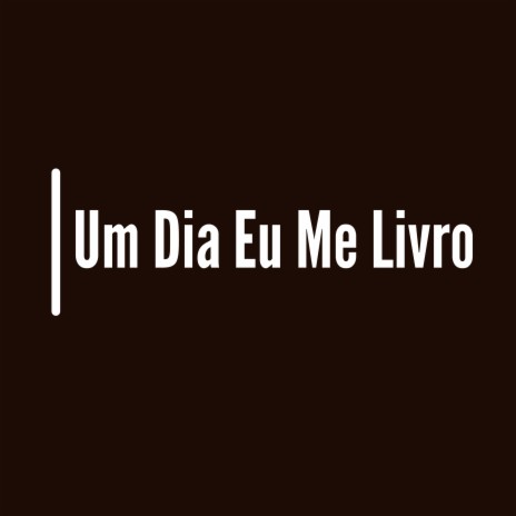 Um Dia Eu Me Livro | Boomplay Music