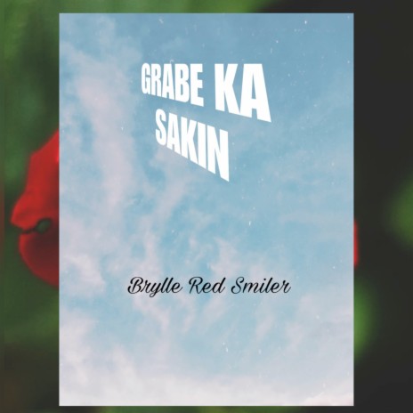 Grabe Ka Sakin ft. red & Brylle | Boomplay Music
