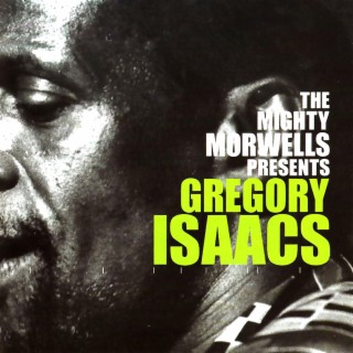 The Mighty Morwells Presents Gregory Isaacs