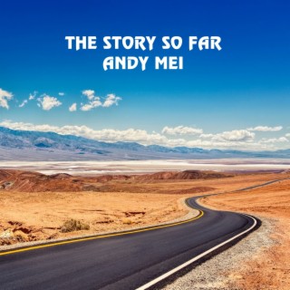 Download Andy Mei album songs The Story So Far Boomplay Music