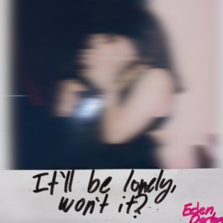 It'll be lonely, won't it? lyrics | Boomplay Music