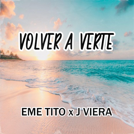 VOLVER A VERTE ft. J Viera | Boomplay Music